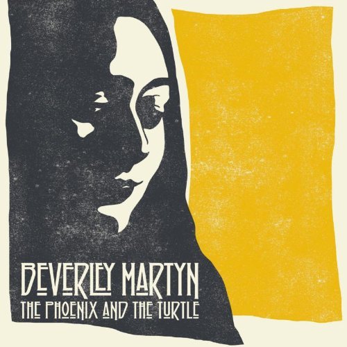 Beverley Martyn/The Phoenix& The Turtle